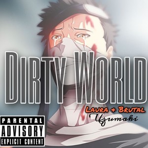 Dirty World (feat. Brutal Uzumaki) [Explicit]