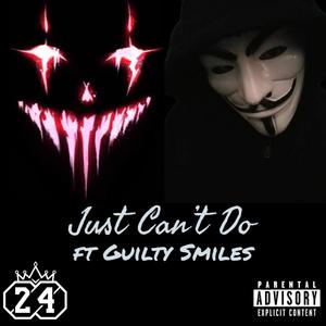 Just Can't Do (feat. Guilty Smiles) (Explicit)