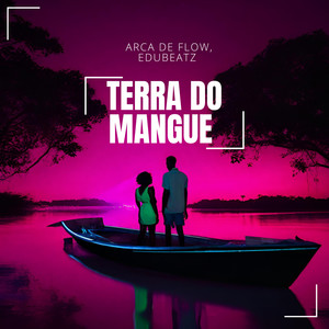 Terra do Mangue (Explicit)