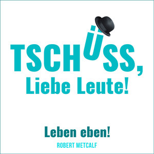 Tschüss, liebe Leute!