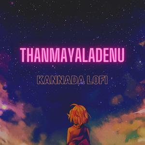 Thanmayaladenu Kannada Lofi (LoFi Flip)