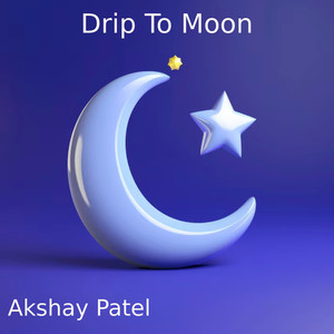 Drip To Moon