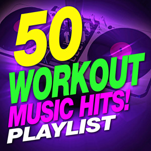 50 Workout Music Hits! Playlist