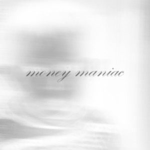 Money Maniac (Explicit)