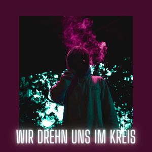 WIR DREHN UNS IM KREIS