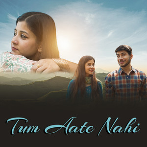 Tum Aate Nahi