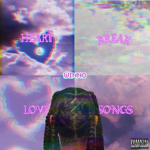 Heart Break Love Songs (Explicit)