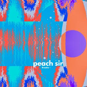peach sir - Breathe