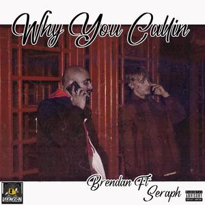 Why You Callin (Explicit)