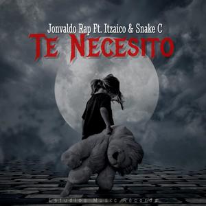 Te Necesito (feat. Itzaico & Snake C)