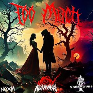 Too Much feat (feat. Noxia & GrimmWubs)
