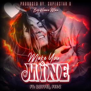 Make You Mine (feat. Drvven & Fee-Z)