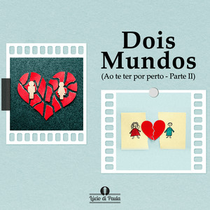 Dois Mundos ( Ao te ter por perto - Pt II)