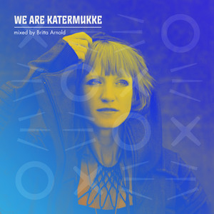 We Are Katermukke: Britta Arnold (DJ Mix)