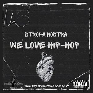 We Love Hip-Hop (feat. IL Sorbo, Keyf, Ze Ro MC, Cosji, Peppespeed & Withe man) [Explicit]