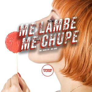 Me Lambe Me Chupe (Explicit)