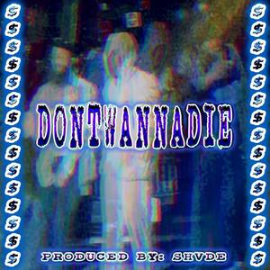 DONTWANNADIE (feat. DON JON BLAZE) [Explicit]