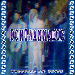 DONTWANNADIE (feat. DON JON BLAZE) (Explicit)