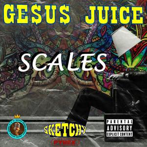 Scales (feat. Gesus Juice) [Explicit]