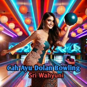 Cah Ayu Dolan Bowling