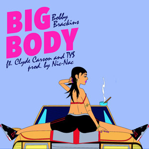 Big Body(feat. Clyde Carson & TY$) (Explicit)