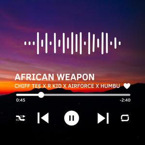African weapon (feat. Airforce, R Kid & Humbu)