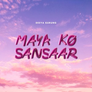 Maya ko sansar