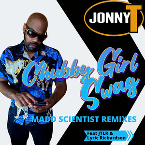 Chubby Girl Swag (Madd Scientist Dancehall Remix)