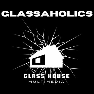 Glassaholics (Explicit)