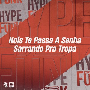 Nois Te Passa a Senha - Sarrando pra Tropa (Explicit)