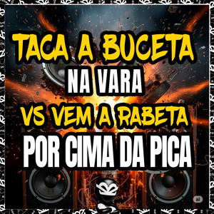 TACA A BUCETA NA VARA VS VEM A RABETA POR CIMA DA PICA (Explicit)