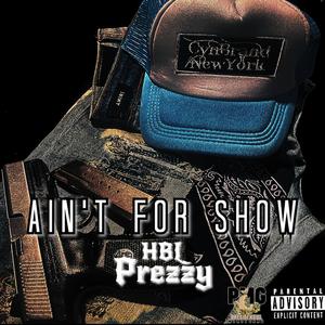 Ain't For Show (Explicit)