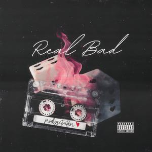 Real Bad (Explicit)