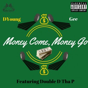 Money Come, Money Go (feat. Double D tha P) [Explicit]