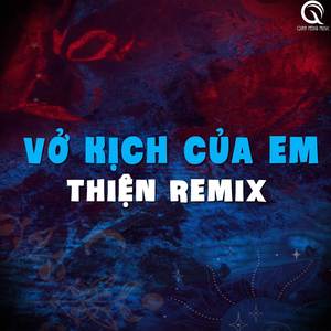 Vở Kịch Của Em (Thiện Remix)