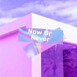 Now Or Never