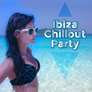 Ibiza Chillout Party – Summer Relax, Sunset Lounge Music, Holiday Songs, Deep Chillout Music