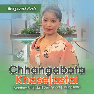 Chhangabata Khasejastai Bho