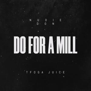 Do For A Mill (feat. Tfoga Juice) [Explicit]