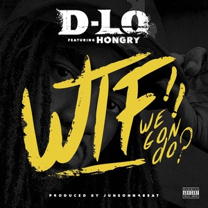 WTF We Gon Do? (Explicit)