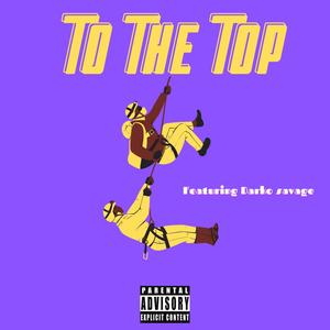 To The Top (feat. Darko Savage) [Explicit]