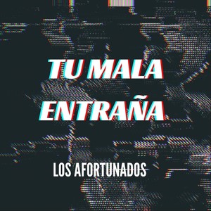 Tu Mala Entraña