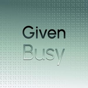 Given Busy