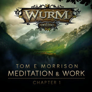 Wurm Online - Meditation & Work: Chapter 1