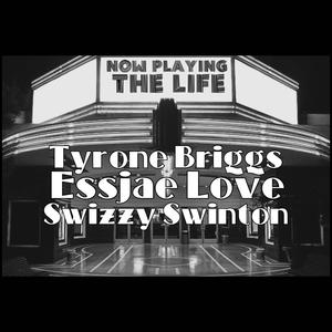 The Life (feat. Essjae Love & Swizzy Swinton) (Explicit)