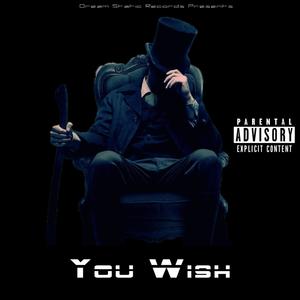 You Wish (feat. Tyrakx, MZWAtheMAN & Shatt Res) [Explicit]