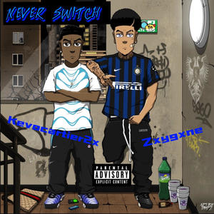 KevoCartier2x (Never Switch) (feat. Zxygxne) (Explicit)
