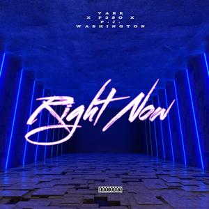 Right Now (feat. VARK & P.J. Washington) (Explicit)