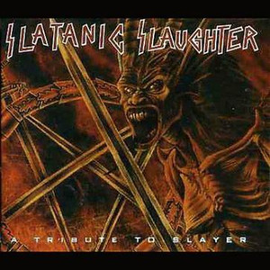 Slatanic Slaughter - A Tribute To Slayer