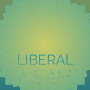 Liberal Yeah